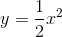 y=\frac{1}{2}x^2