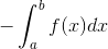 -\int_{a}^{b}f(x)dx