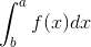 \int_{b}^{a}f(x)dx