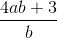 \frac{4ab+3}{b}