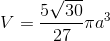 V=\frac{5\sqrt{30}}{27}\pi a^3