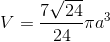 V=\frac{7\sqrt{24}}{24}\pi a^3