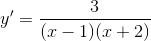 y'=\frac{3}{(x-1)(x+2)}