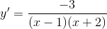 y'=\frac{-3}{(x-1)(x+2)}