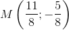 M\left ( \frac{11}{8};-\frac{5}{8} \right )