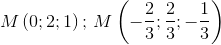 M \left ( 0;2;1 \right ); \, M \left ( -\frac{2}{3};\frac{2}{3};-\frac{1}{3} \right )