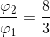 {{{\varphi _2}} \over {{\varphi _1}}} = {8 \over 3}