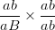 \dpi{100} {{ab} \over {aB}} \times {{ab} \over {ab}}