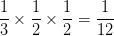 \dpi{100} {1 \over 3} \times {1 \over 2} \times {1 \over 2} = {1 \over {12}}
