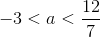 -3 < a < \frac{12}{7}
