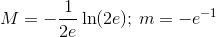 M=-\frac{1}{2e}\ln(2e); \, m=-e^{-1}\\