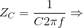 {Z_C} = {1 \over {C2\pi f}} \Rightarrow