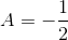 A=-\frac{1}{2}