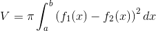 V=\pi \int_{a}^{b}\left ( f_1(x)-f_2(x) \right )^2 dx