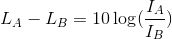{L_A} - {L_B} = 10\log ({{{I_A}} \over {{I_B}}})