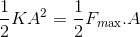 {1 \over 2}K{A^2} = {1 \over 2}{F_{m{\rm{ax}}}}.A