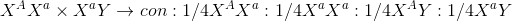 {X^A}{X^a} \times {X^a}Y{\rm{ }} \to con:1/4{X^A}{X^a}:1/4{X^a}{X^a}:{\rm{ }}1/4{X^A}Y{\rm{ }}:{\rm{ }}1/4{X^a}Y