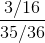 {{3/16} \over {35/36}}
