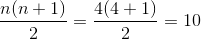 {{n(n + 1)} \over 2} = {{4(4 + 1)} \over 2} = 10