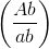 \left( {{{Ab} \over {ab}}} \right)