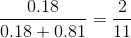 {{0.18} \over {0.18 + 0.81}} = {2 \over {11}}