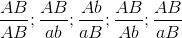 {{AB} \over {AB}};{{AB} \over {ab}};{{Ab} \over {aB}};{{AB} \over {Ab}};{{AB} \over {aB}}