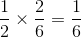 {1 \over 2} \times {2 \over 6} = {1 \over 6}