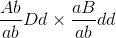 \frac{{Ab}}{{ab}}Dd \times \frac{{aB}}{{ab}}dd