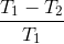 {{{T_1} - {T_2}} \over {{T_1}}}