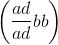 \left( {\frac{{ad}}{{ad}}bb} \right)