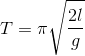 T=\pi\sqrt{\frac{2l}{g}}
