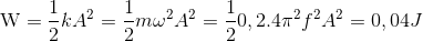 {\rm{W}} = {1 \over 2}k{A^2} = {1 \over 2}m{\omega ^2}{A^2} = {1 \over 2}0,2.4{\pi ^2}{f^2}{A^2} = 0,04J