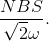 {{NBS} \over {\sqrt 2 \omega }}.