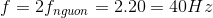 f = 2{f_{nguon}} = 2.20 = 40Hz