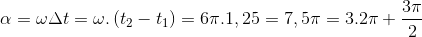 \alpha = \omega \Delta t = \omega .\left( {{t_2} - {t_1}} \right) = 6\pi .1,25 = 7,5\pi = 3.2\pi + {{3\pi } \over 2}