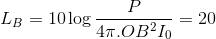 {L_B} = 10\log {P \over {4\pi .O{B^2}{I_0}}} = 20