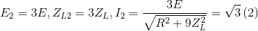 {E_2} = 3E,{Z_{L2}} = 3{Z_L},{I_2} = {{3E} \over {\sqrt {{R^2} + 9Z_L^2} }} = \sqrt 3 \left( 2 \right)