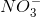 NO_3^ -