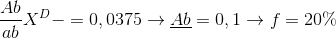 {{Ab} \over {ab}}{X^D} - = 0,0375 \to \underline {Ab} = 0,1 \to f = 20\%