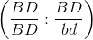\left( {{{BD} \over {BD}}:{{BD} \over {bd}}} \right)