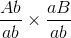 {{Ab} \over {ab}} \times {{aB} \over {ab}}