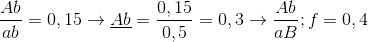 {{Ab} \over {ab}} = 0,15 \to \underline {Ab} = {{0,15} \over {0,5}} = 0,3 \to {{Ab} \over {aB}};f = 0,4