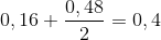 0,16 + {{0,48} \over 2} = 0,4