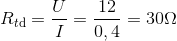 {R_{t{\rm{d}}}} = {U \over I} = {{12} \over {0,4}} = 30\Omega {\rm{ }}