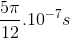 {{5\pi } \over {12}}{.10^{ - 7}}s
