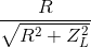 {R \over {\sqrt {{R^2} + Z_L^2} }}