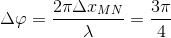 \Delta \varphi = {{2\pi \Delta {x_{MN}}} \over \lambda } = {{3\pi } \over 4}