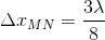 \Delta {x_{MN}} = {{3\lambda } \over 8}