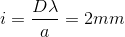 i = {{D\lambda } \over a} = 2mm