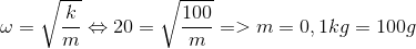 \omega = \sqrt {{k \over m}} \Leftrightarrow 20 = \sqrt {{{100} \over m}} = > m = 0,1kg = 100g